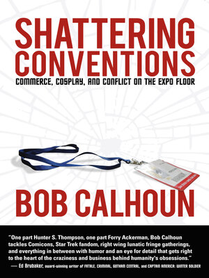 cover image of Shattering Conventions: Commerce, Cosplay and Conflict on the Expo Floor